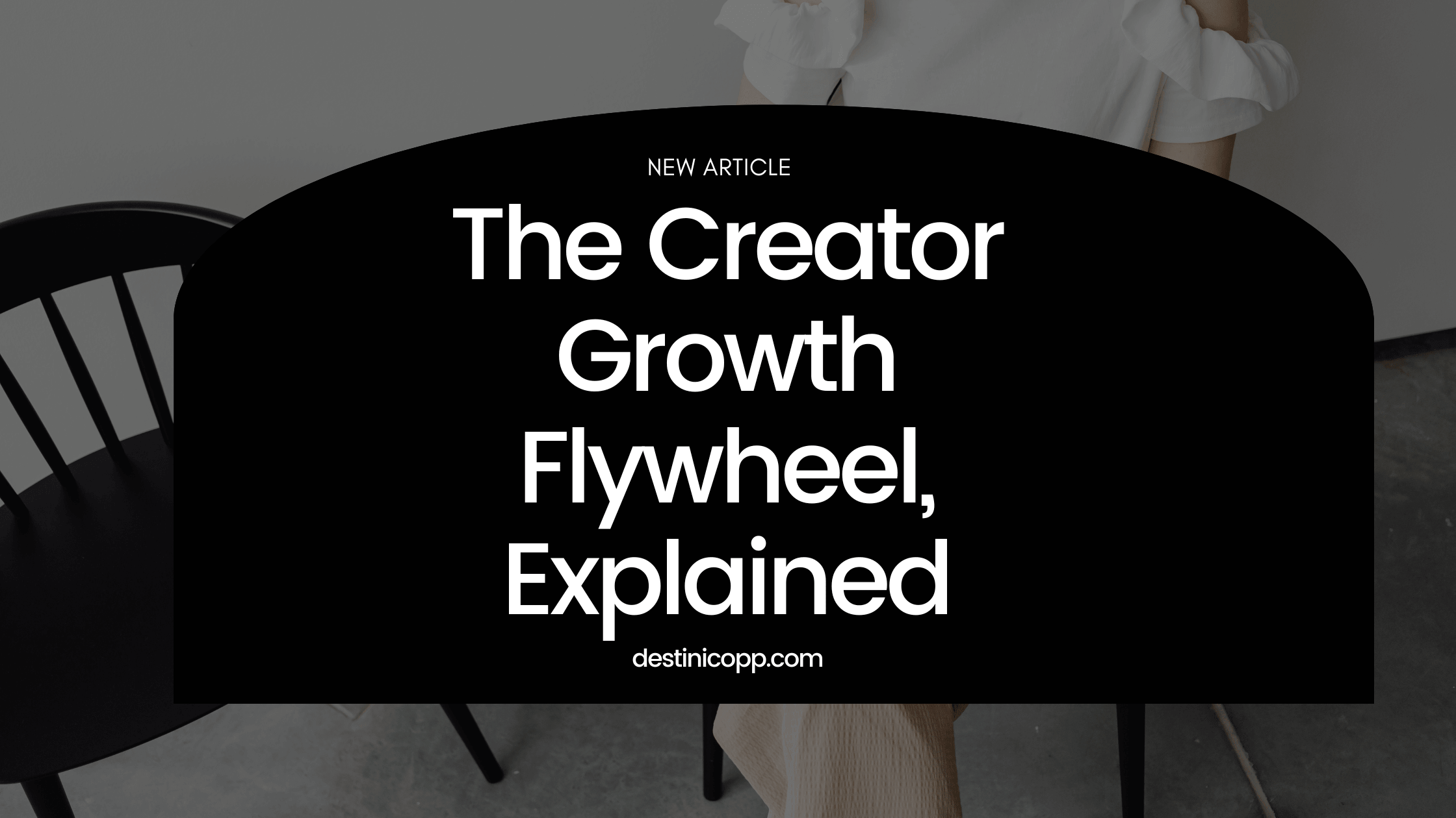 The Creator Growth Flywheel, Explained