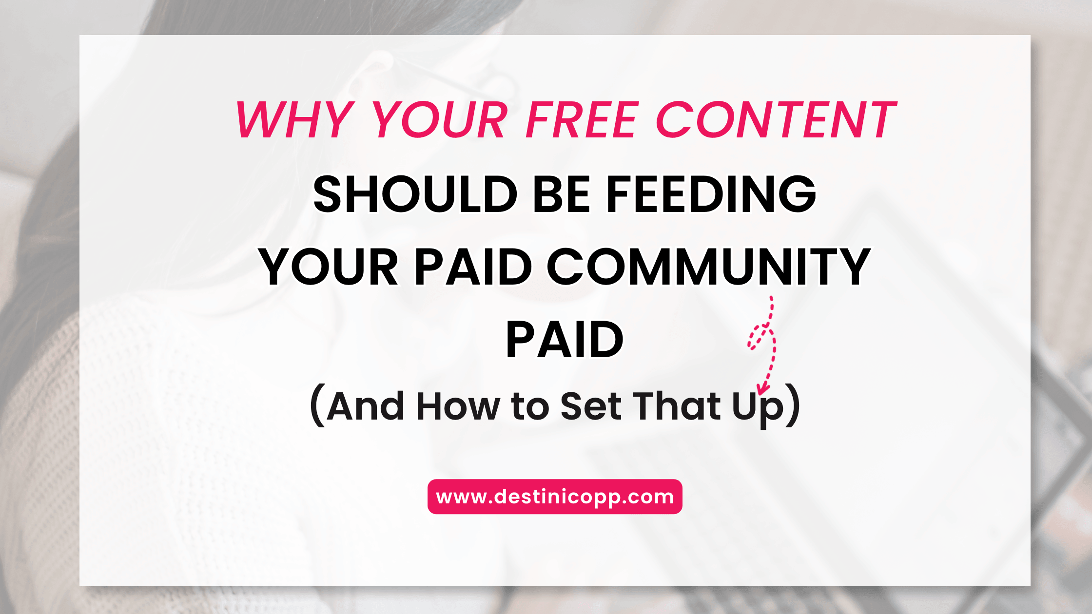 Why Your Free Content Should Be Feeding Your Paid Community (And How to Set That Up)