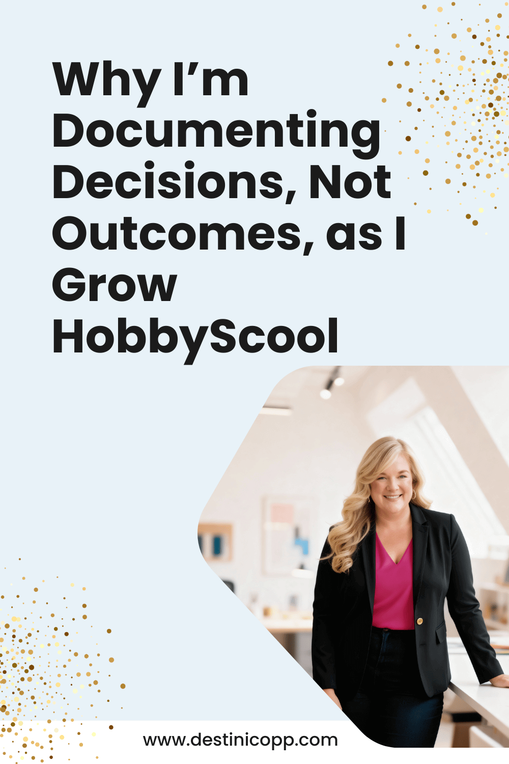 256: Why I’m Documenting Decisions, Not Outcomes, as I Grow HobbyScool