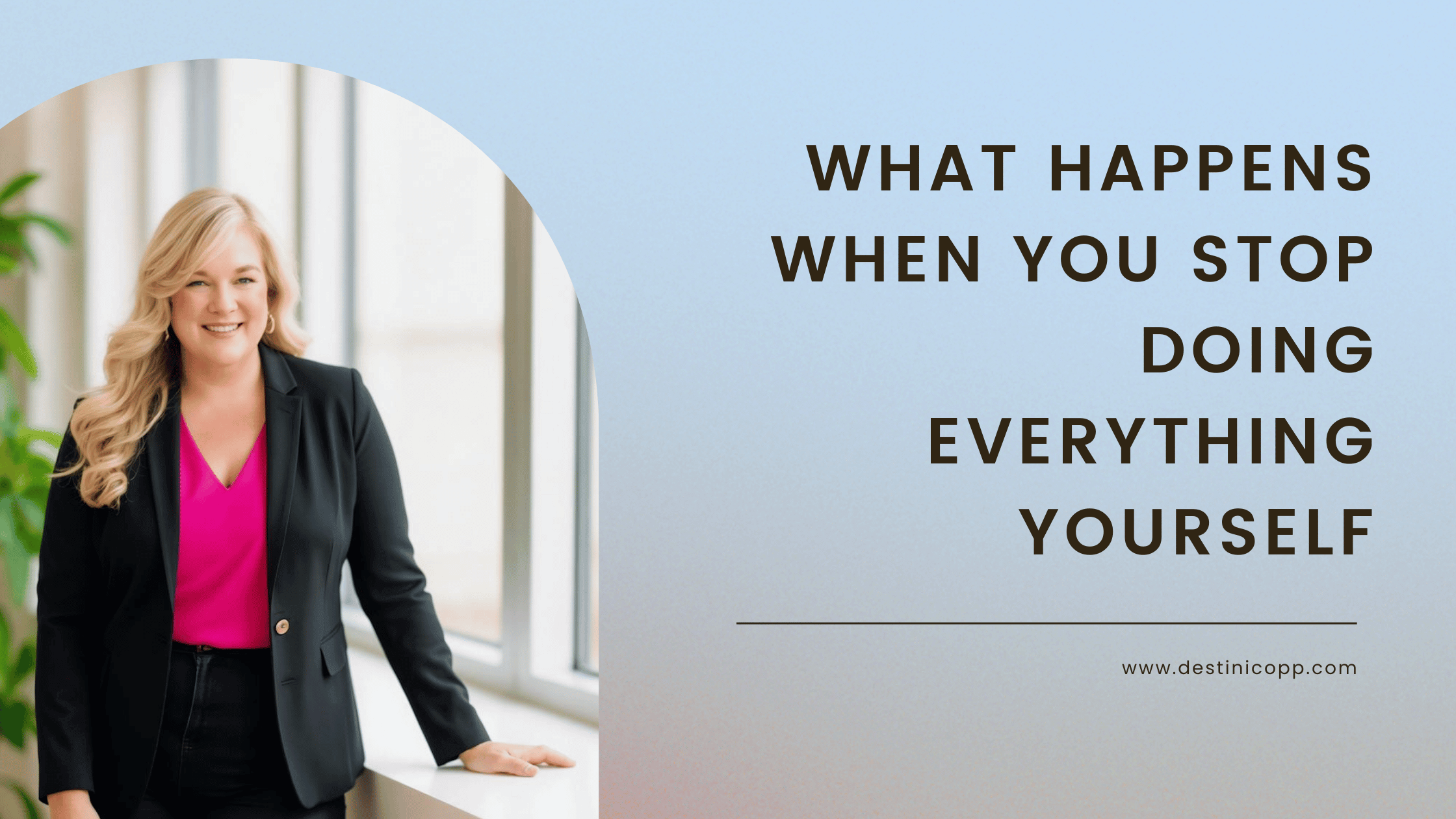 What Happens When You Stop Doing Everything Yourself