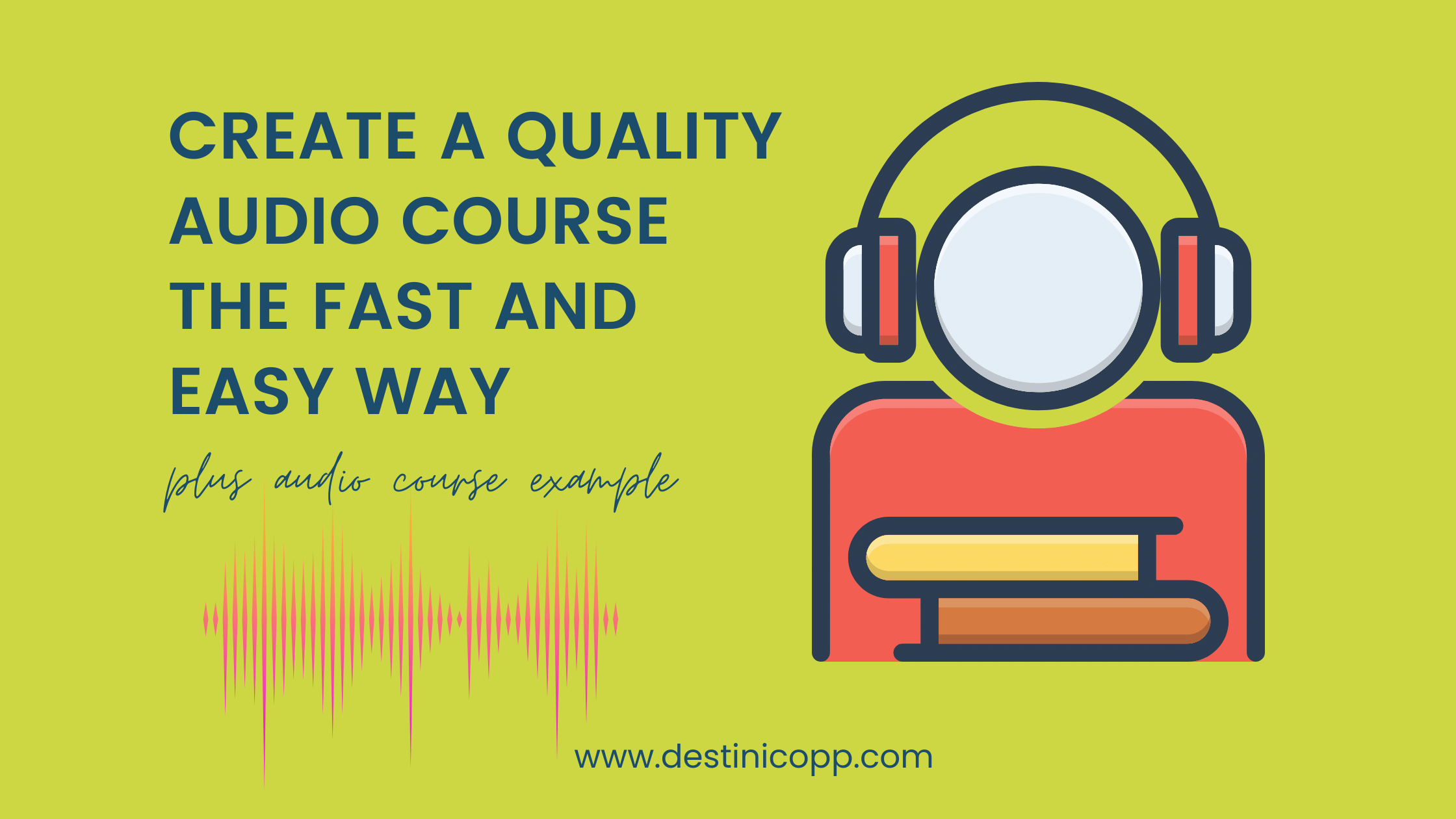 Create a Quality Audio Course the Fast and Easy Way