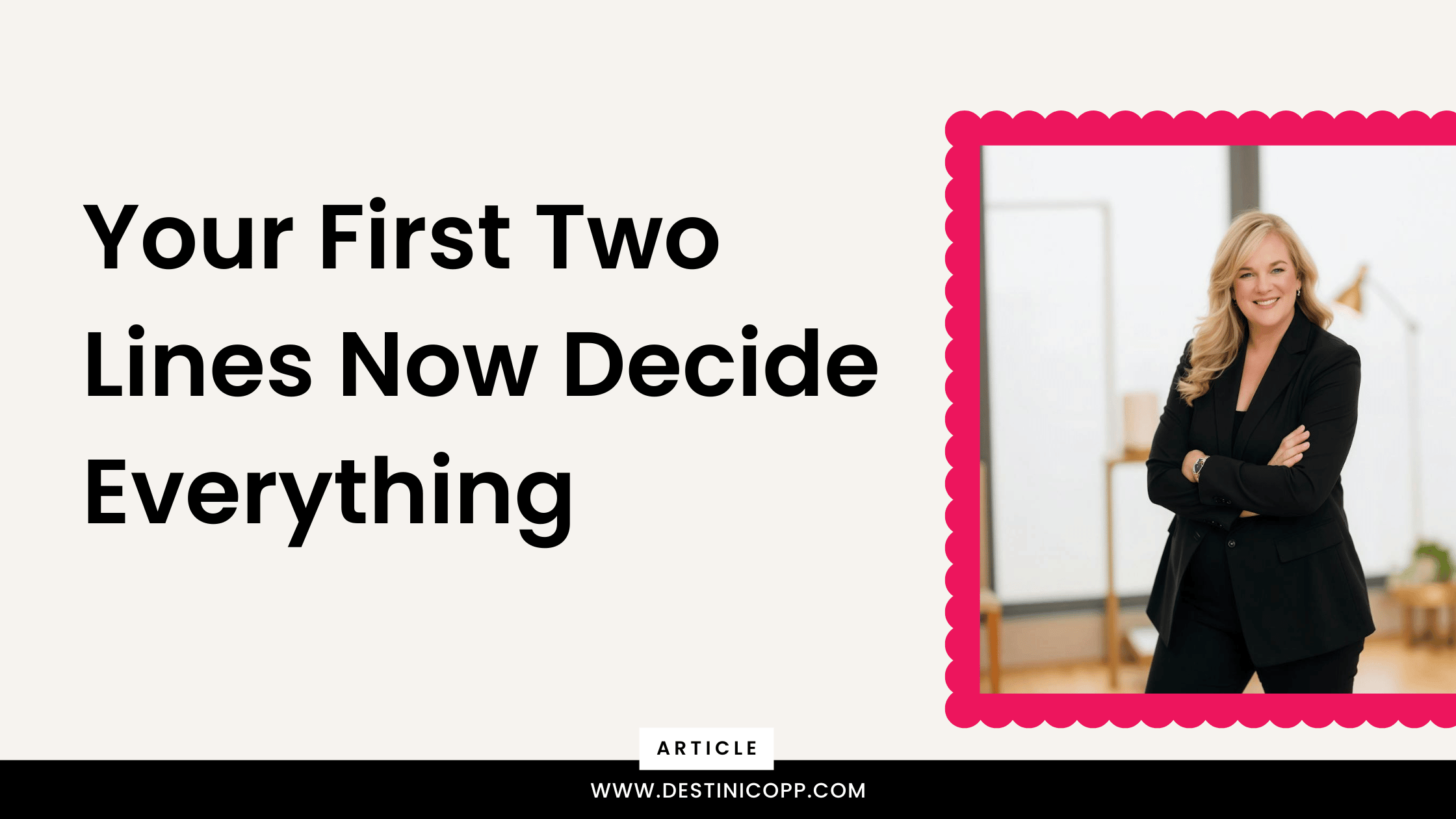 Your First Two Lines Now Decide Everything