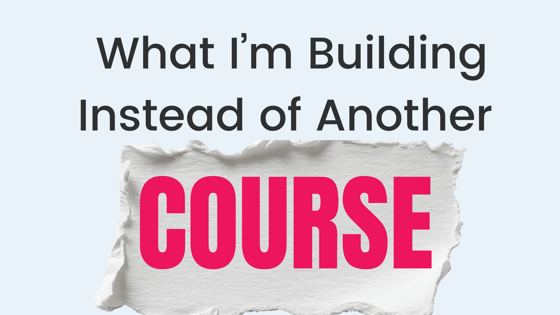 What I’m Building Instead of Another Course