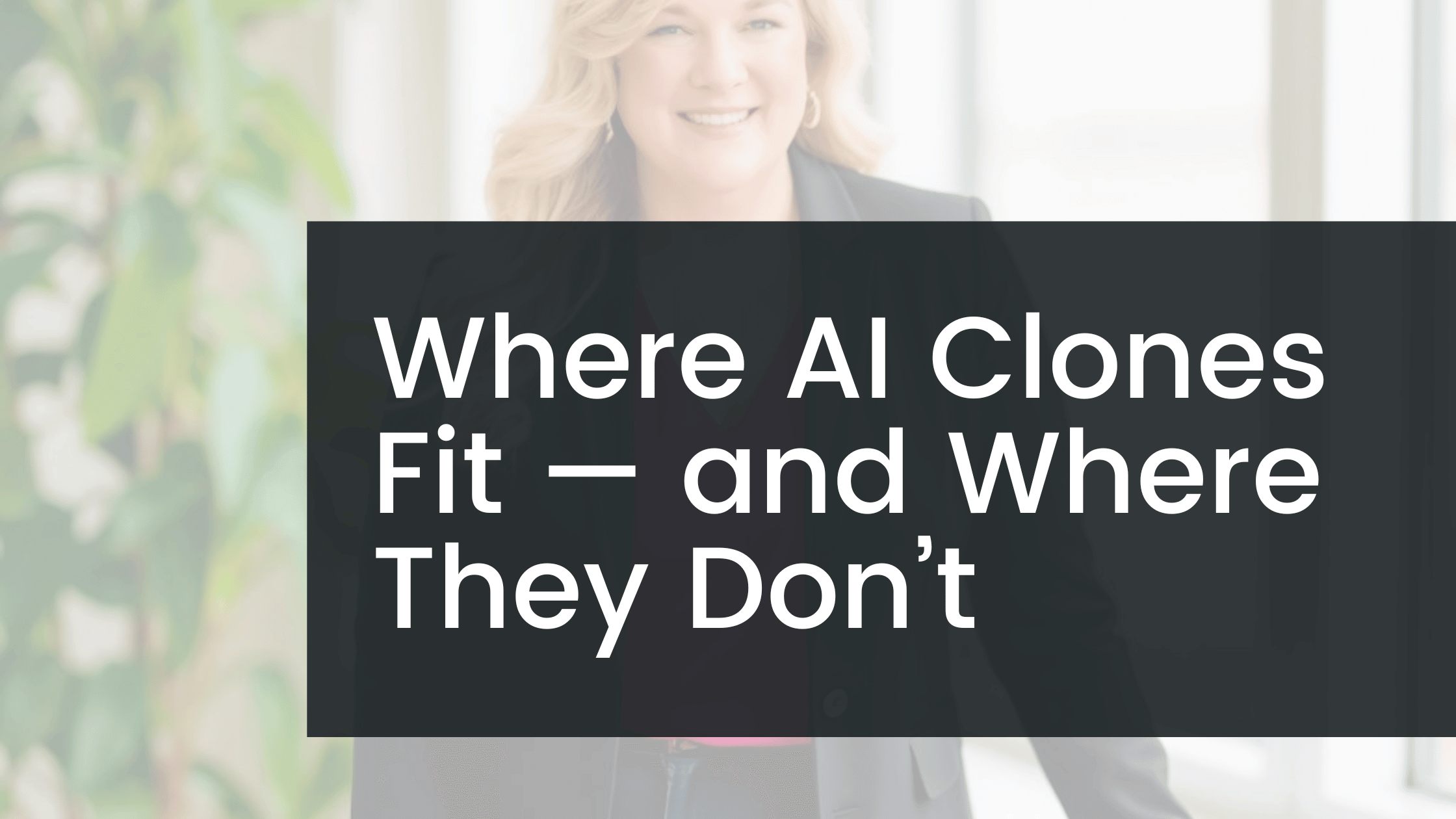 262: Where AI Clones Fit — and Where They Don’t