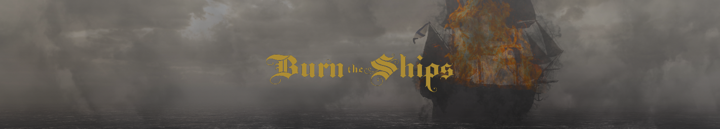 Burn the Ships: Don't Look Back (Week 1-Teaching Only)