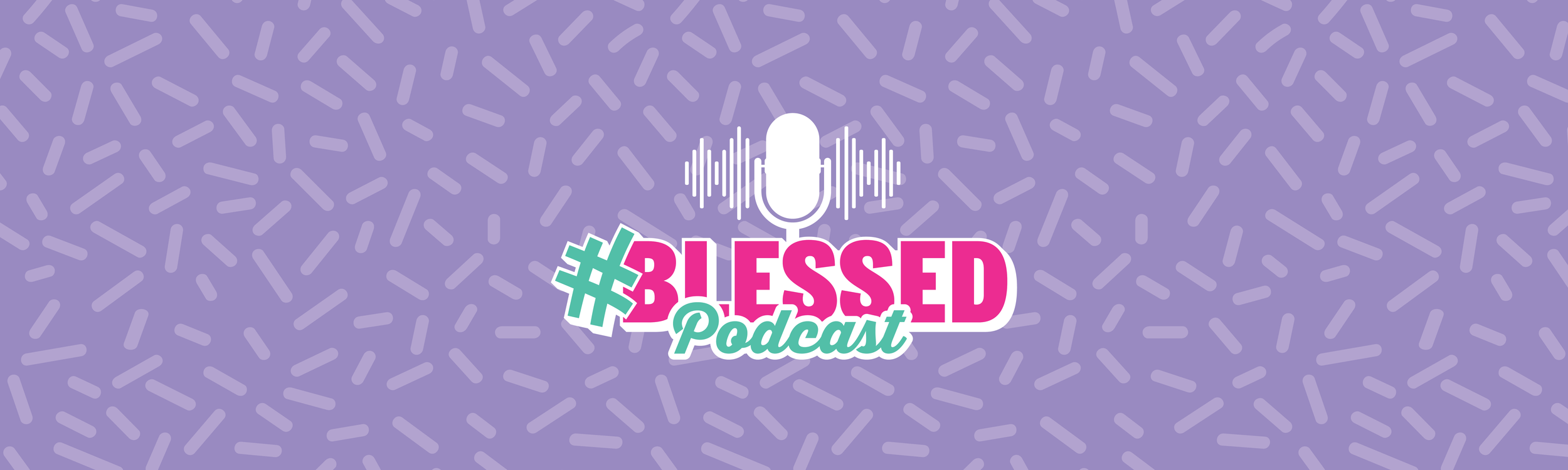 #BLESSED Podcast Intro