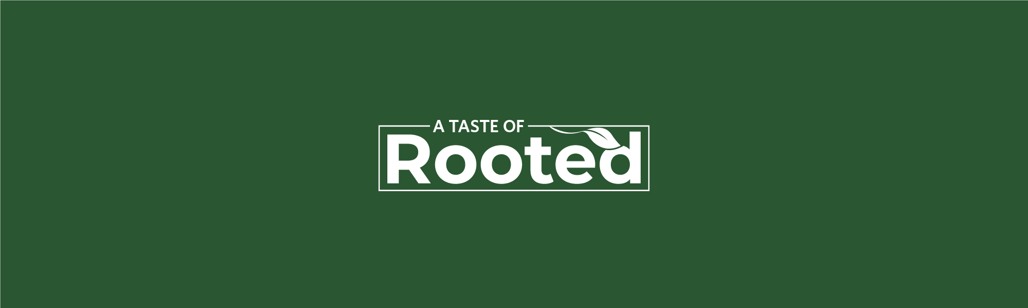 A Taste of Rooted