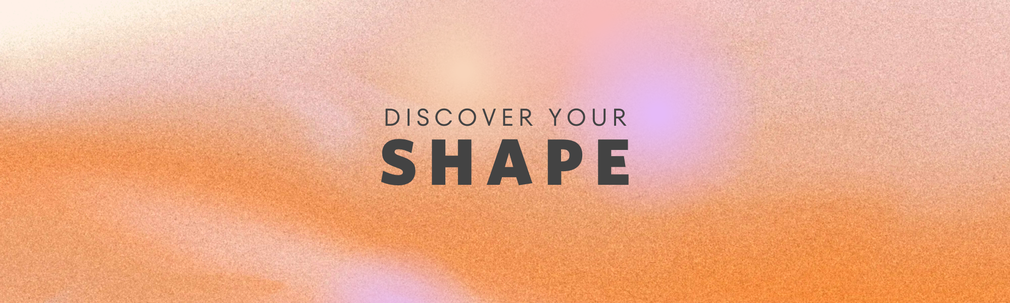 Discover Your SHAPE