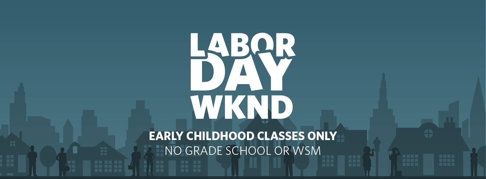 Labor Day Weekend KiDS + WSM Schedule Change