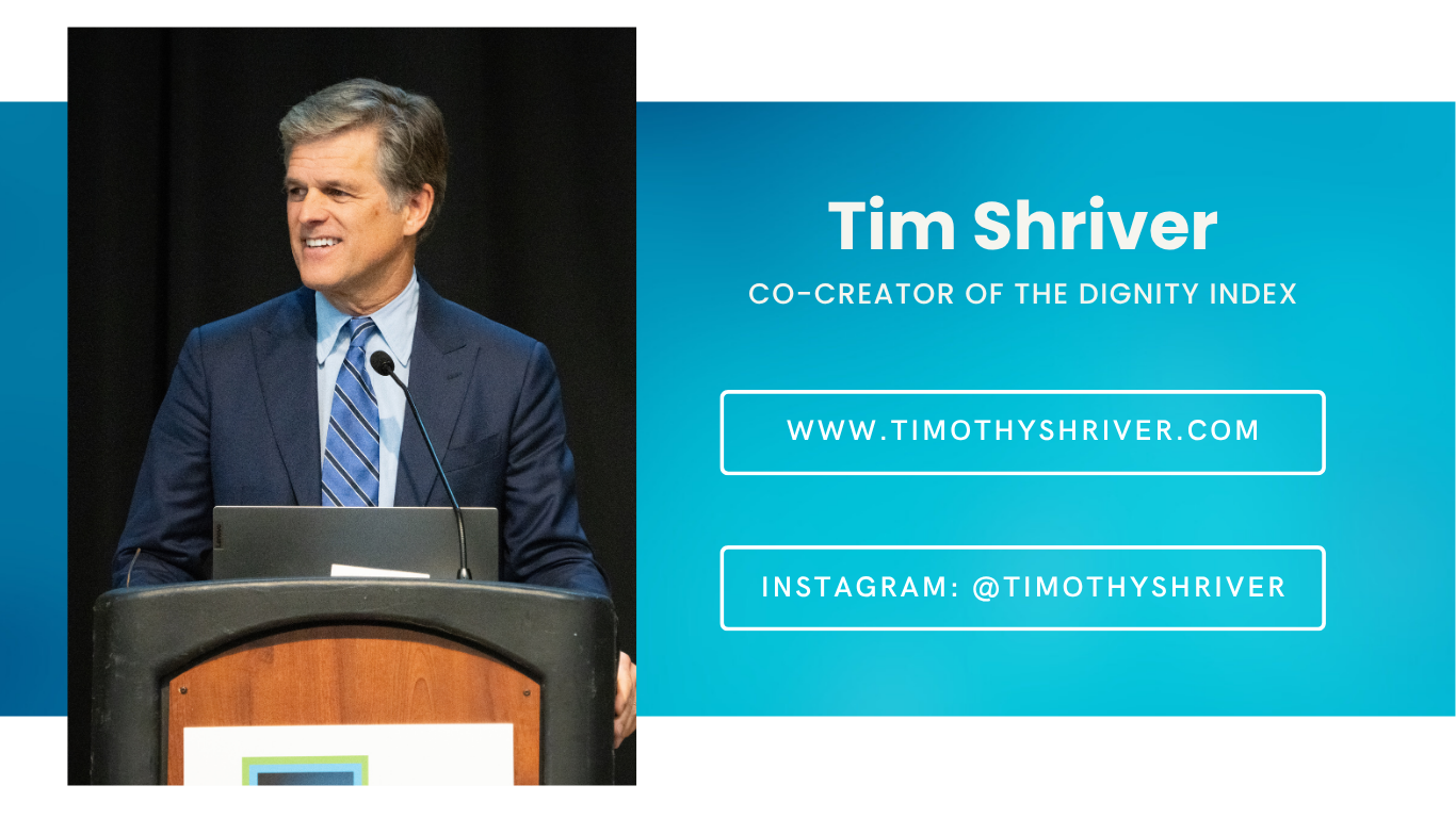 Tim Shriver, co-creator of the Dignity Index. Website: timothyshriver.com. Instagram: @timothyshriver