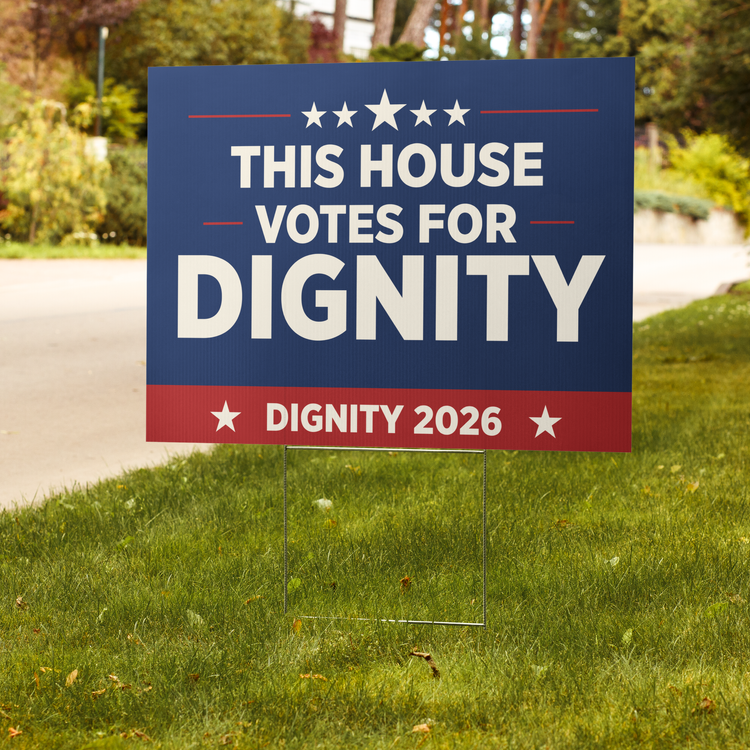 This House Votes for Dignity Yard Sign