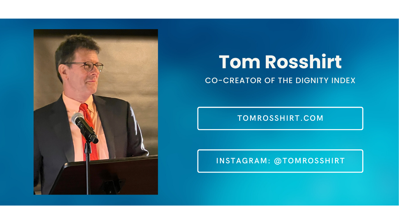 Tom Rosshirt, co-creator of the Dignity Index. Website: tomrosshirt.com. Instagram: @tomrosshirt