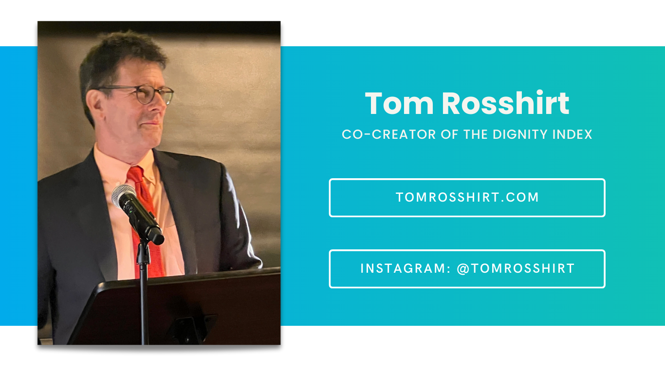 Tom Rosshirt, co-creator of the dignity index, tomrosshirt.com, instagram: @tomrosshirt