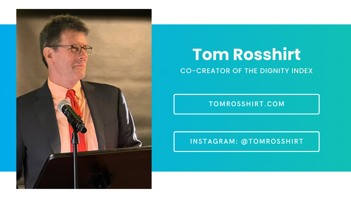 Tom Rosshirt, co-creator of the Dignity Index. Website: tomrosshirt.com. Instagram: @tomrosshirt