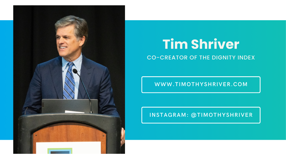 Tim Shriver, co-creator of the Dignity Index. Website: timothyshriver.com. Instagram: @timothyshriver