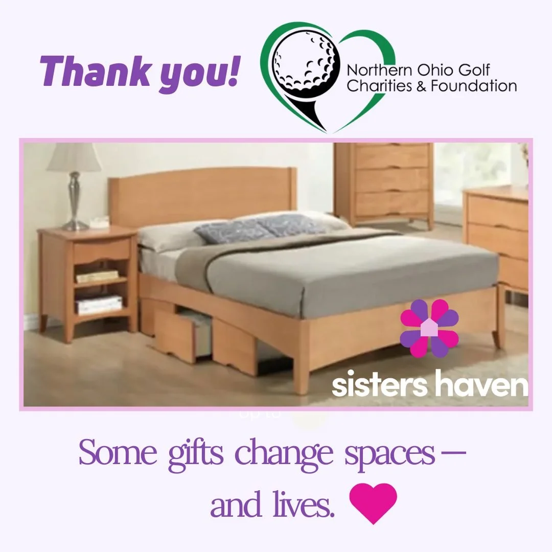 Thanks to Northern Ohio Golf Charities & Foundation, we can supply the Sisters Haven home bedrooms with cozy, durable furniture that welcomes moms and babies with dignity and care. From the side tables to comfortable beds, your generosity helps c