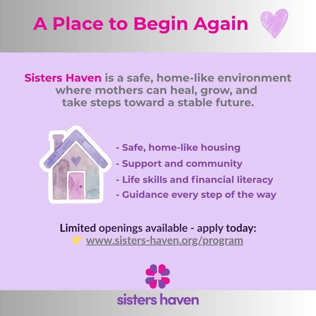 Hey Mama 🤍

If you are pregnant or a parent with a young child in need of a safe place to turn, you don&rsquo;t have to face this journey alone. Sisters Haven is now accepting applications for our residential program. In this supportive, home-like e
