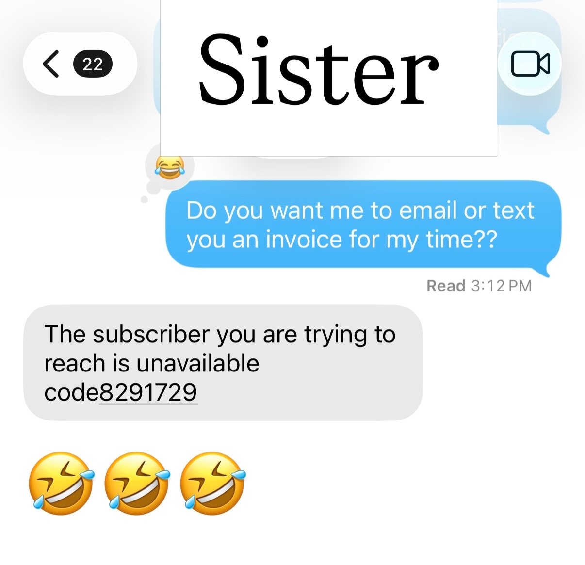 Me giving my sister therapist support and then wondering if I should send the invoice via text or email. 😂🤡