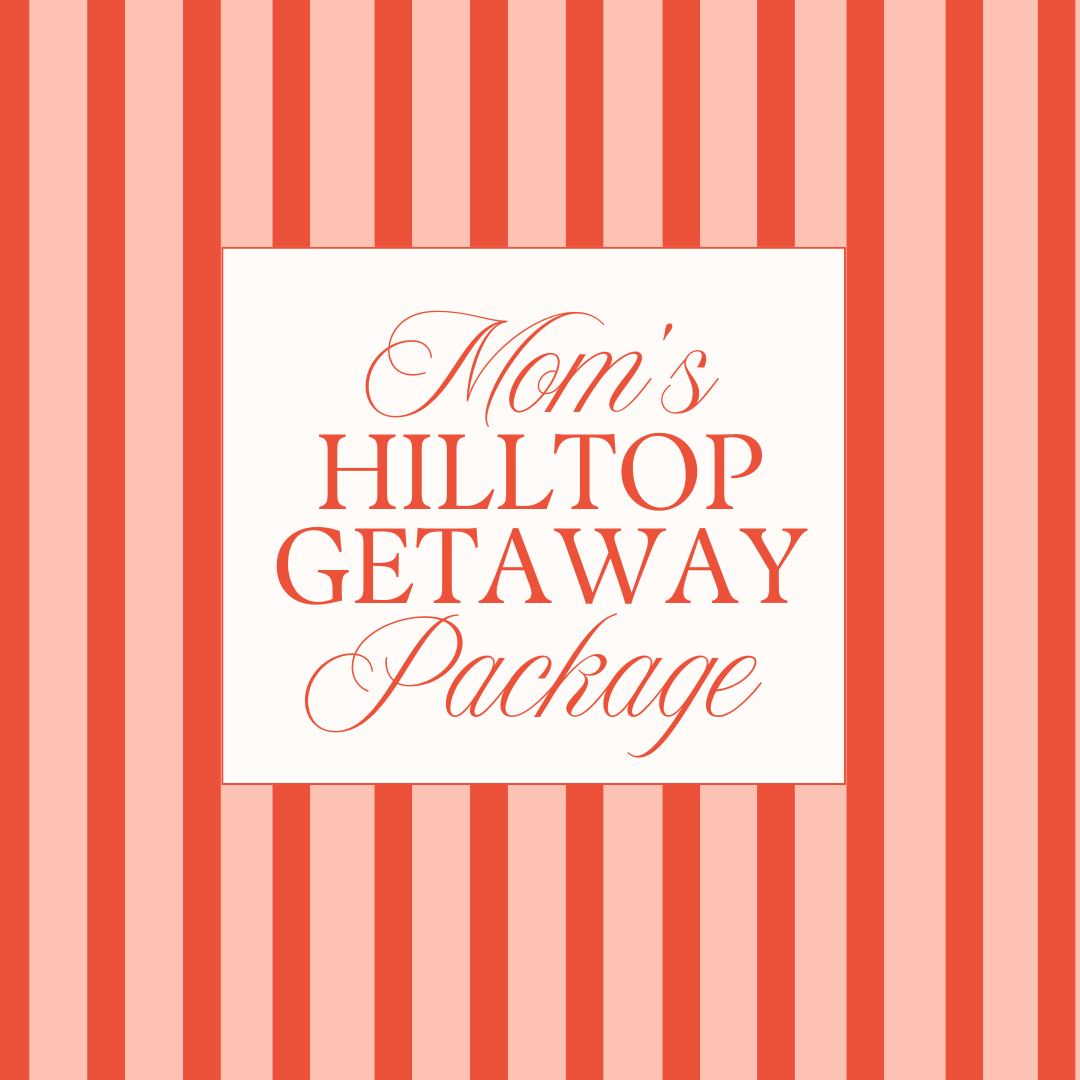 Mom's Hilltop Getaway Package
