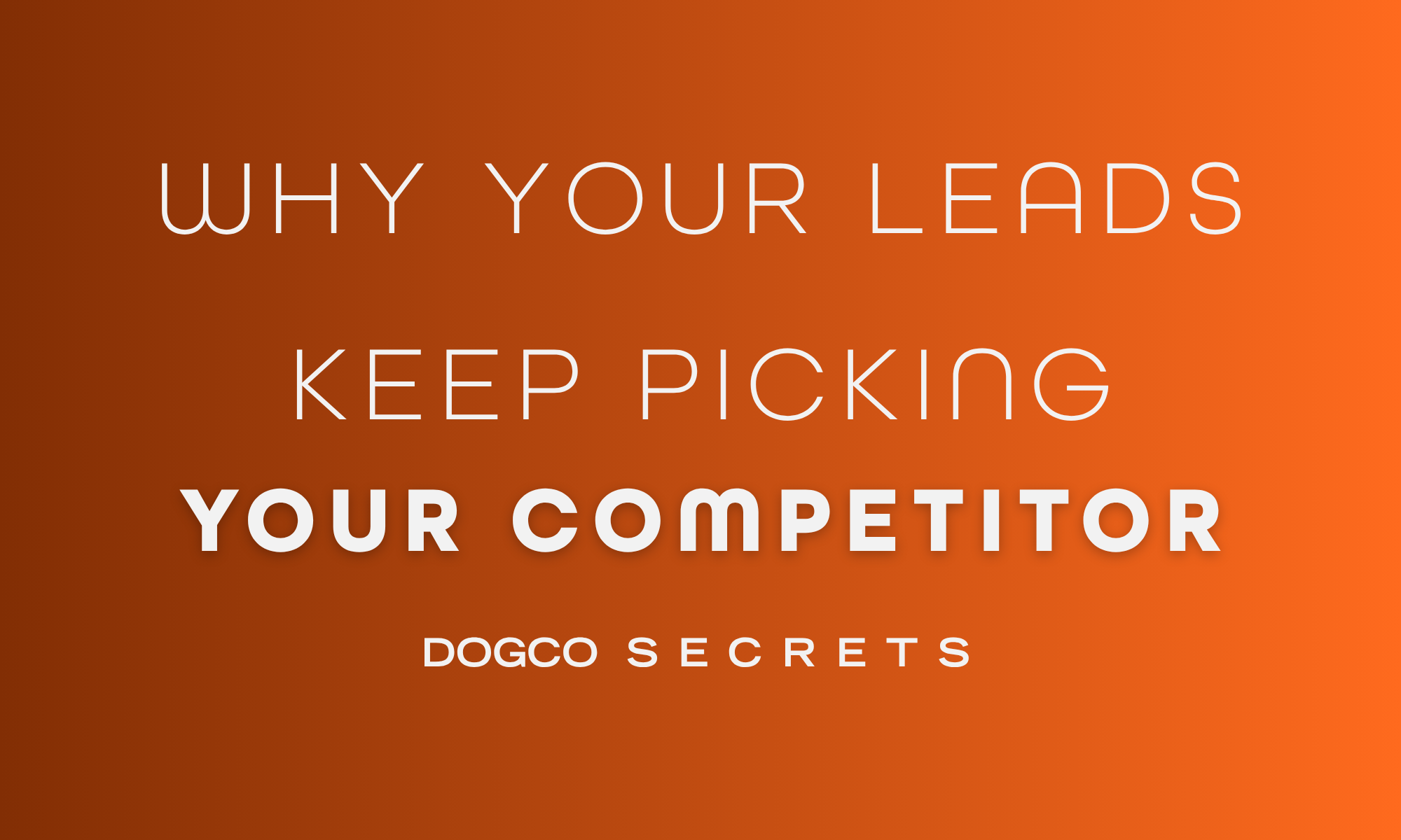 Why Your Leads Keep Picking Your Competitor