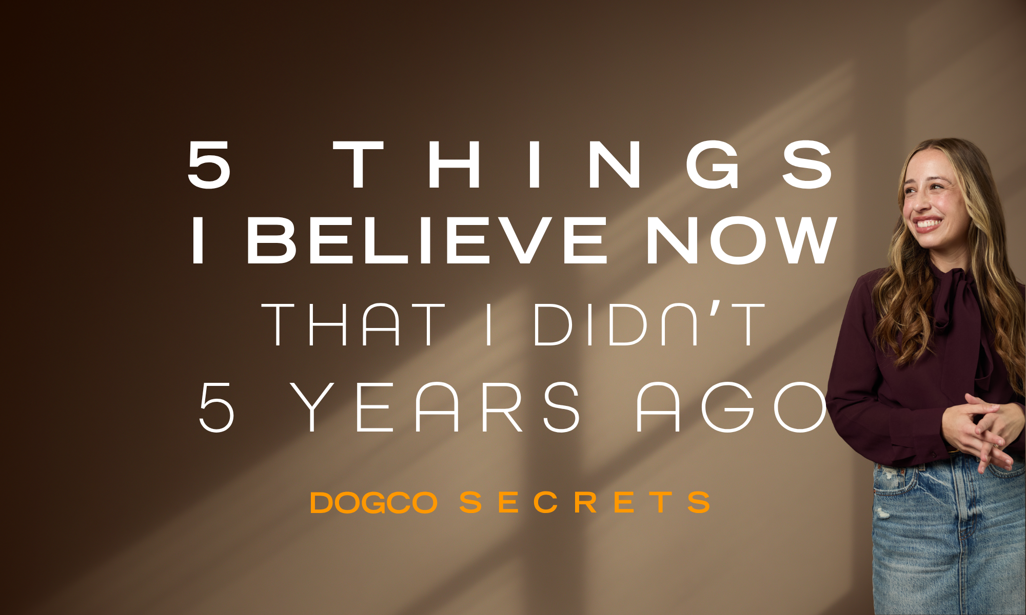 5 Things I Believe Now That I Didn’t 5 Years Ago