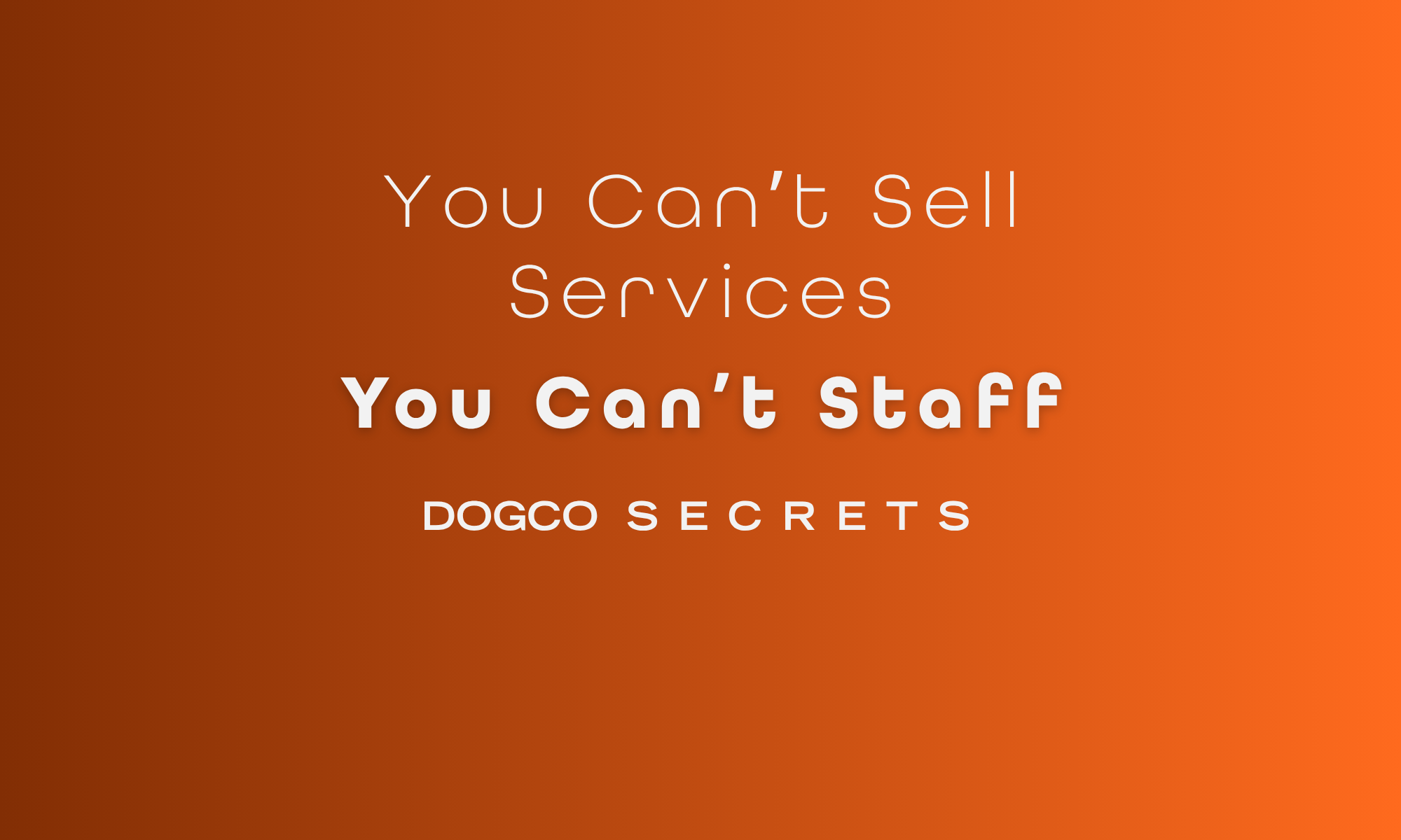 You Can’t Sell Services You Can’t Staff