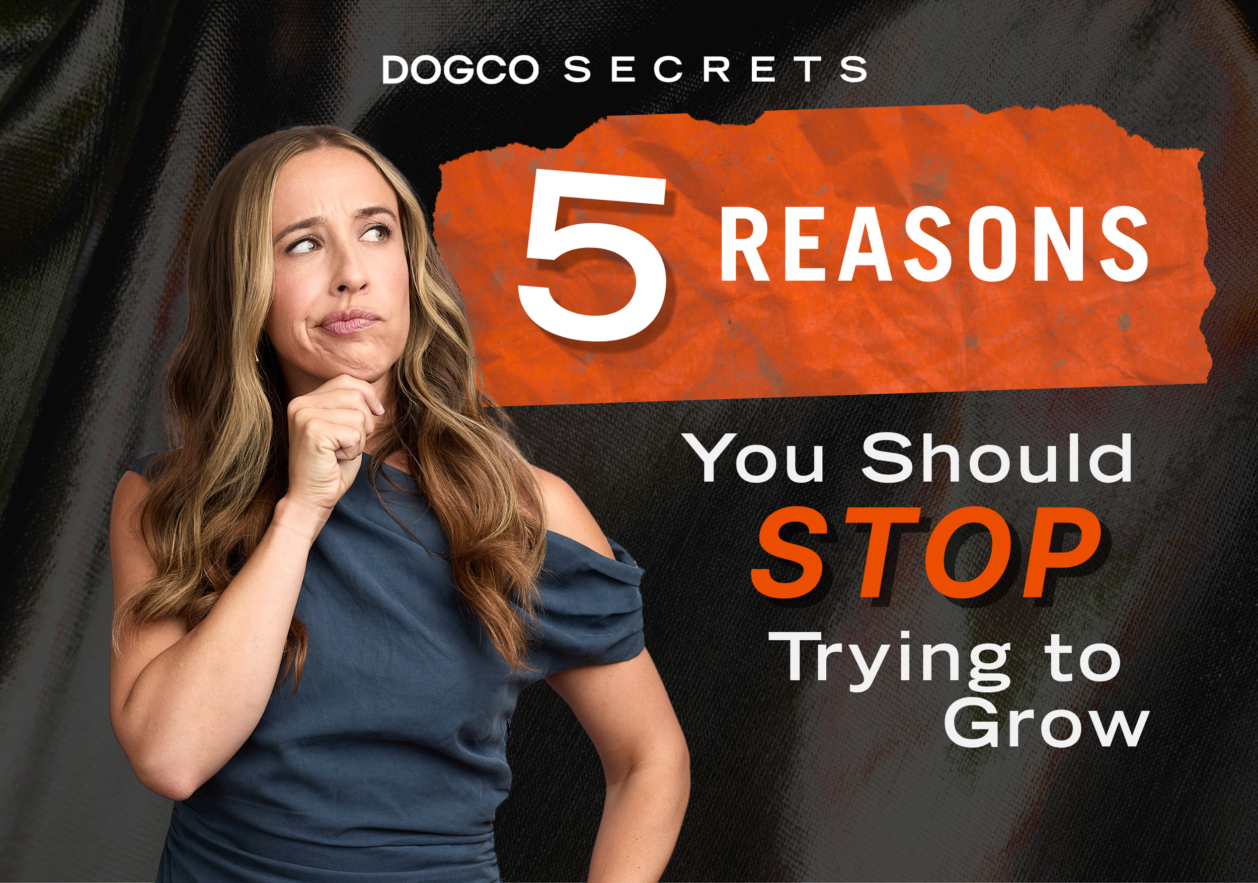 5 Reasons You Should Stop Trying to Grow
