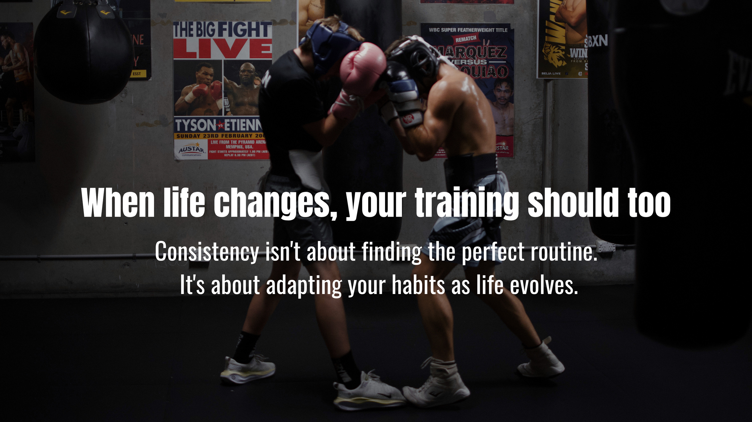 When Life Changes,                                                      Your Training Should Too