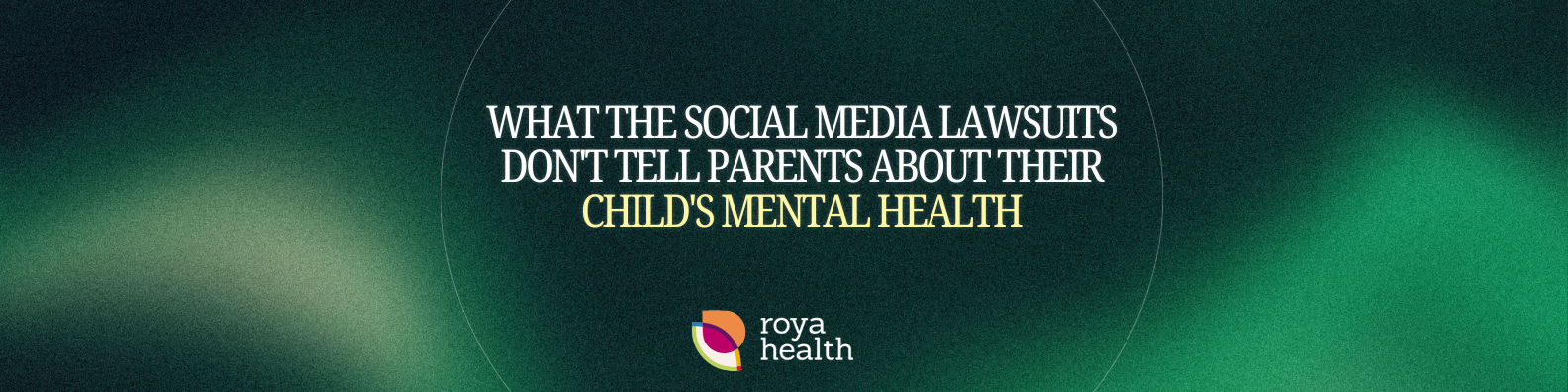 What the Social Media Lawsuits Don't Tell Parents About Their Child's Mental Health