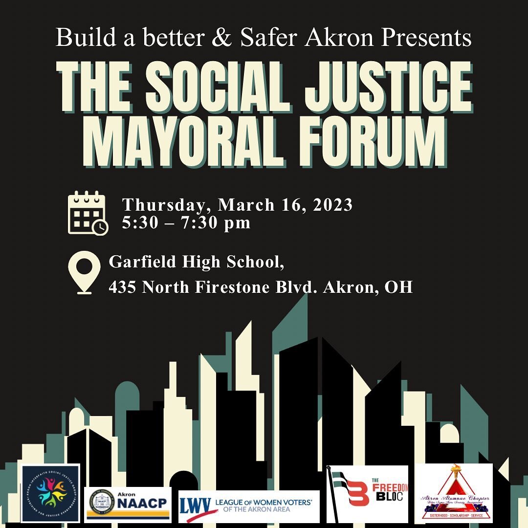 We are inviting you to the to the Social Justice Forum for Akron mayoral candidates. This event will be free and open to the public and each candidate will have the opportunity to share their social justice agenda as Akron's next mayor. 

The event i