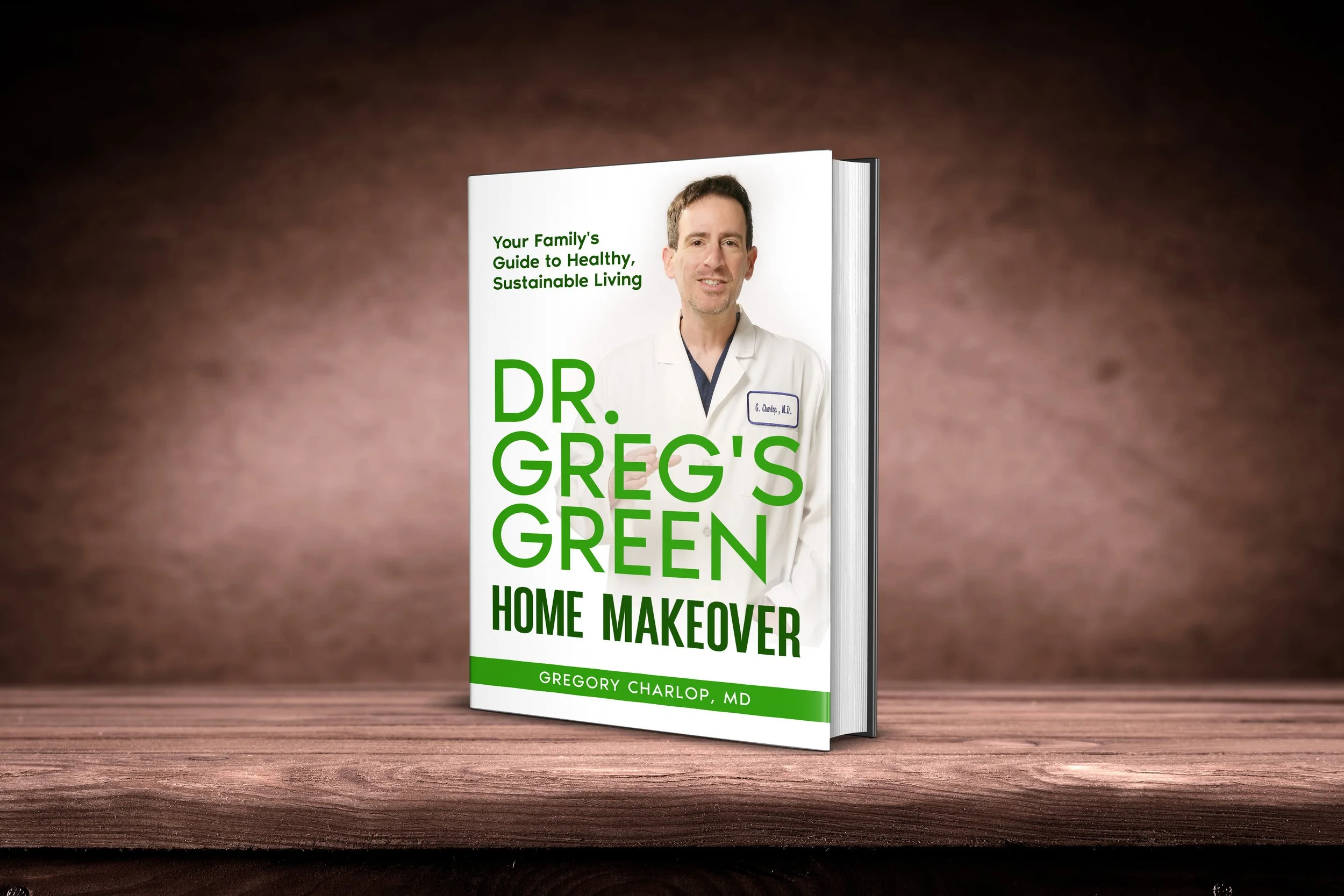 Dr. Greg's Green Home Makeover Book — Dr. Gregory Charlop - Green Home Makeovers For A Healthier Home