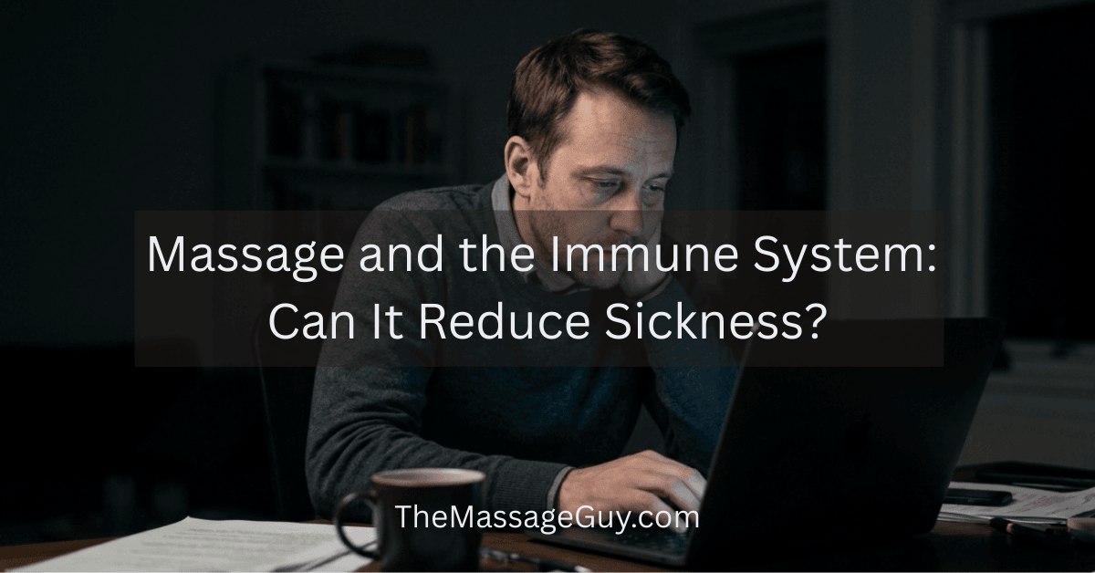 Massage and the Immune System: Can It Reduce Sickness?
