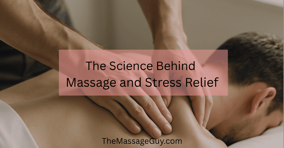 The Science Behind Massage and Stress Relief