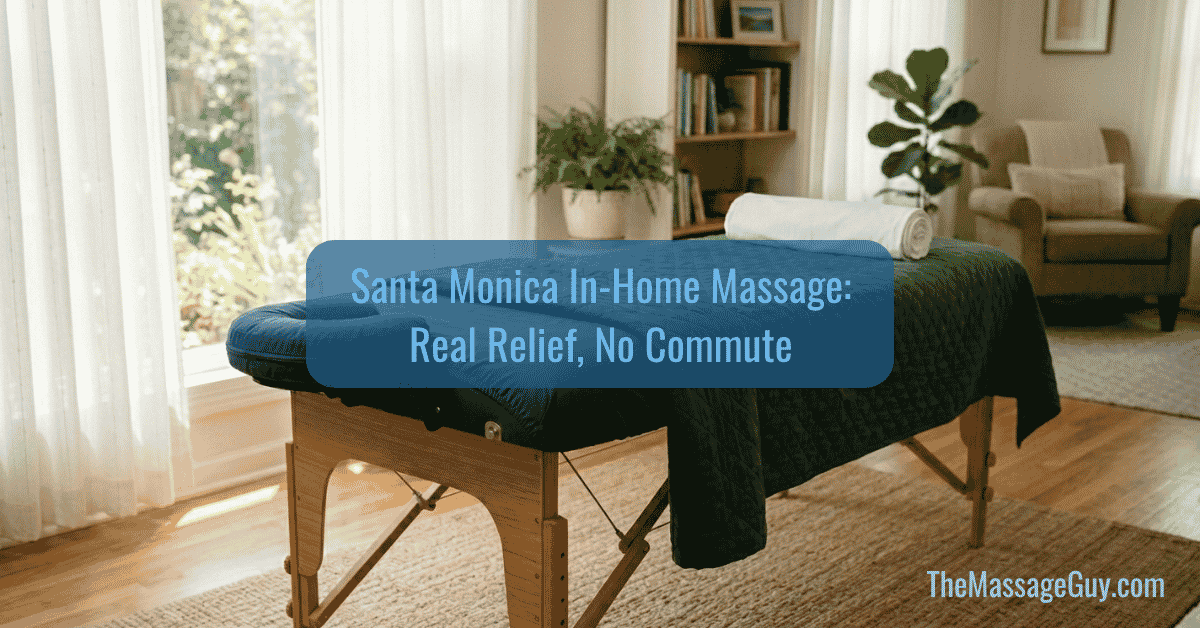Santa Monica In-Home Massage: The Ultimate Relaxation Experience