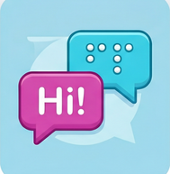 Two overlapping speech bubbles on a light blue background. The front magenta bubble says 'Hi!' and the back blue bubble features six-dot braille cells, representing accessible communication.