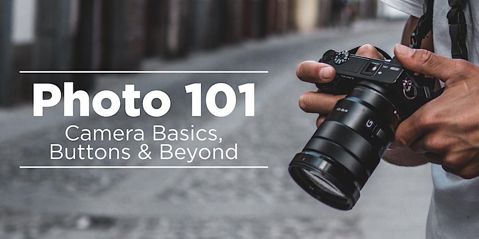 Photo 101 - Camera Basics, Buttons, and Beyond (w/ Midwest Photo)