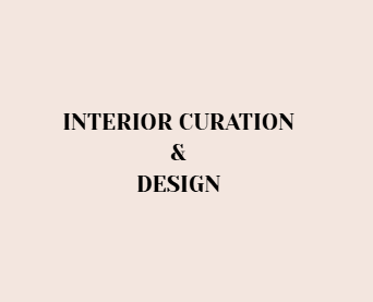 INTERIOR CURATION & DESIGN
