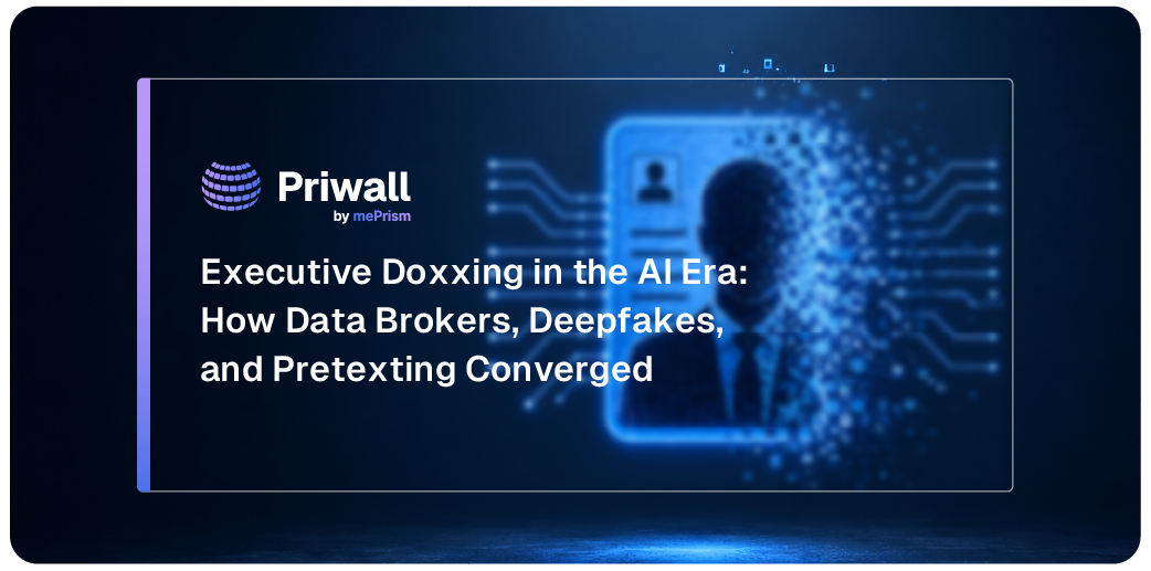 Executive Doxxing in the AI Era: How Data Brokers, Deepfakes, and Pretexting Converged — and What to Do About It in 2026
