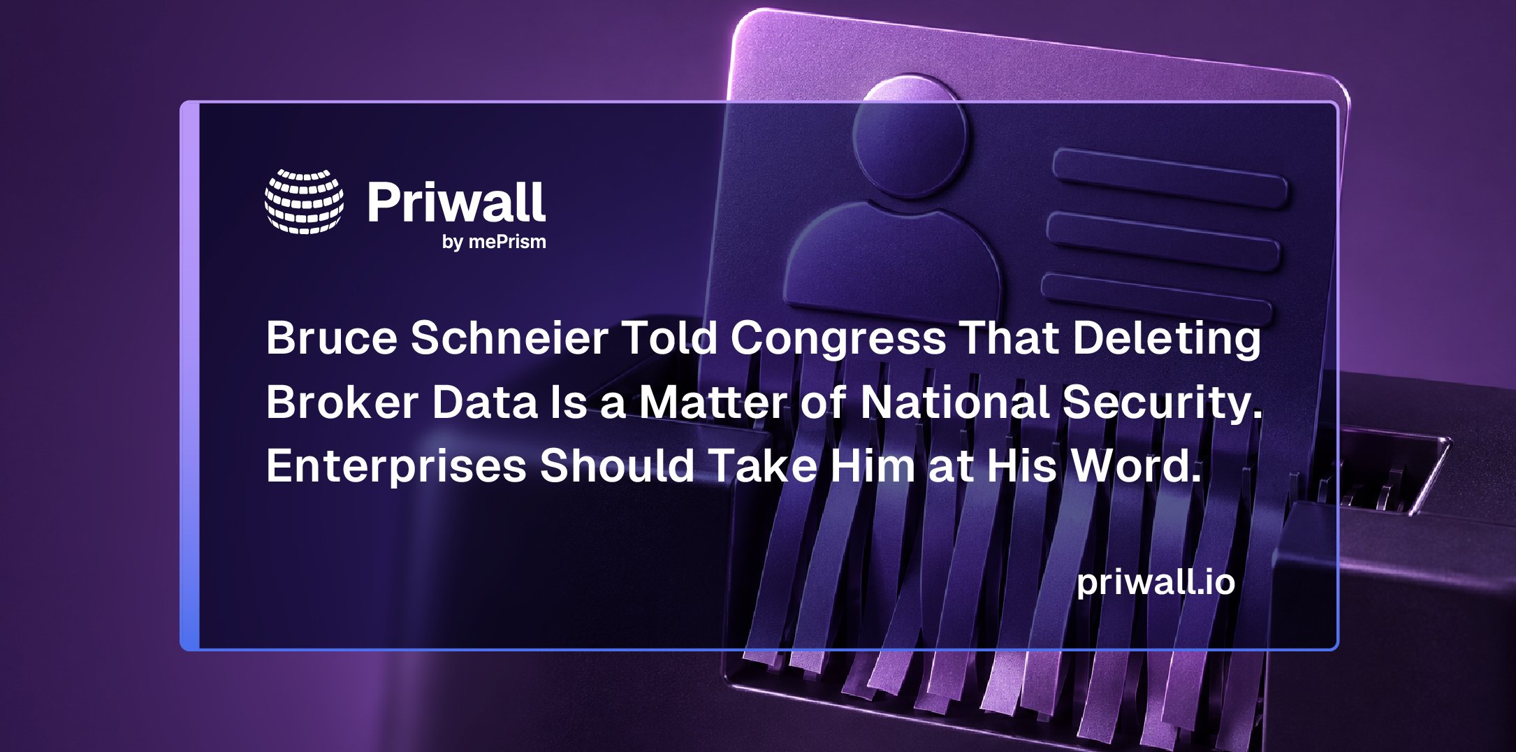 Bruce Schneier told Congress: Deleting Broker Data Is a matter of National Security