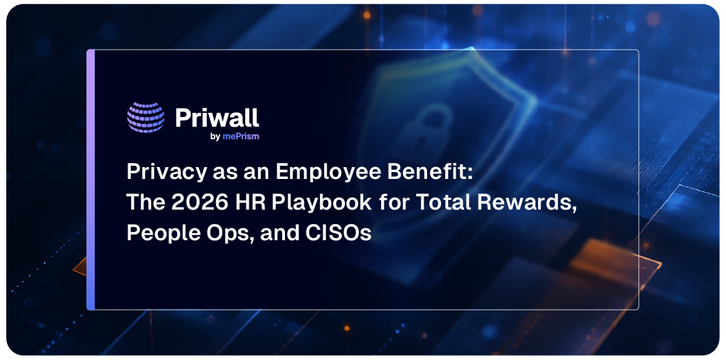 Privacy as an Employee Benefit: The 2026 HR Playbook for Total Rewards, People Ops, and CISOs