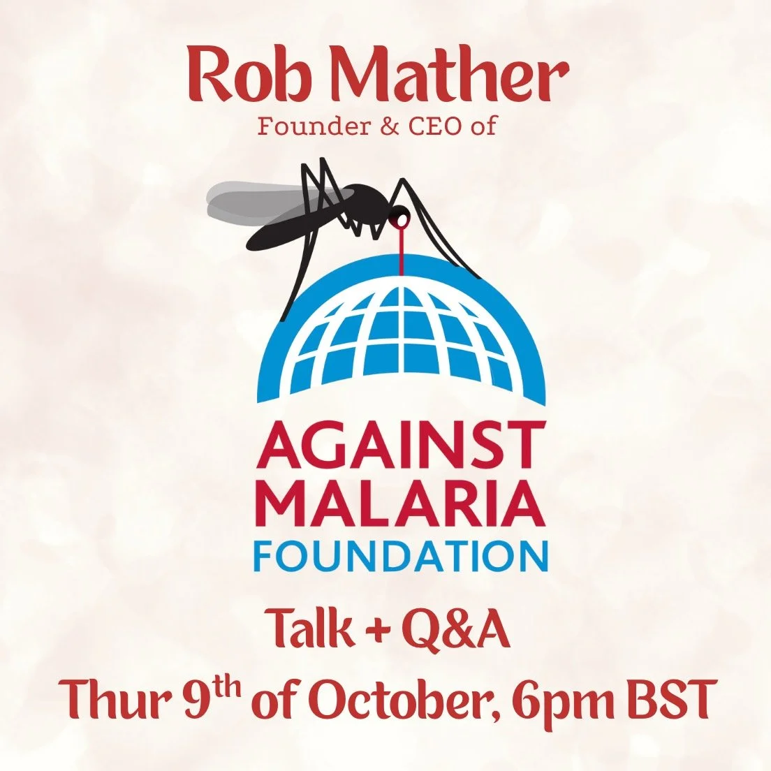 Join us tomorrow (Thu 9 Oct) at 6pm BST for a live presentation and Q&amp;A with Rob Mather, Founder &amp; CEO of the Against Malaria Foundation (AMF).

AMF has been a top-ranked charity for GiveWell, Giving What We Can and The Life You Can Save for 