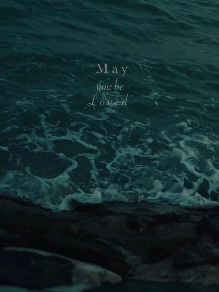 M a y , you be loved &amp; be seen 
as deep as the beautiful ocean we recognised,
flowing and waving effortlessly,
shining that unwavering band of light &amp;
unconditional love ~ 
To all of you, all of us, to honor the strength, effort and dignity, 