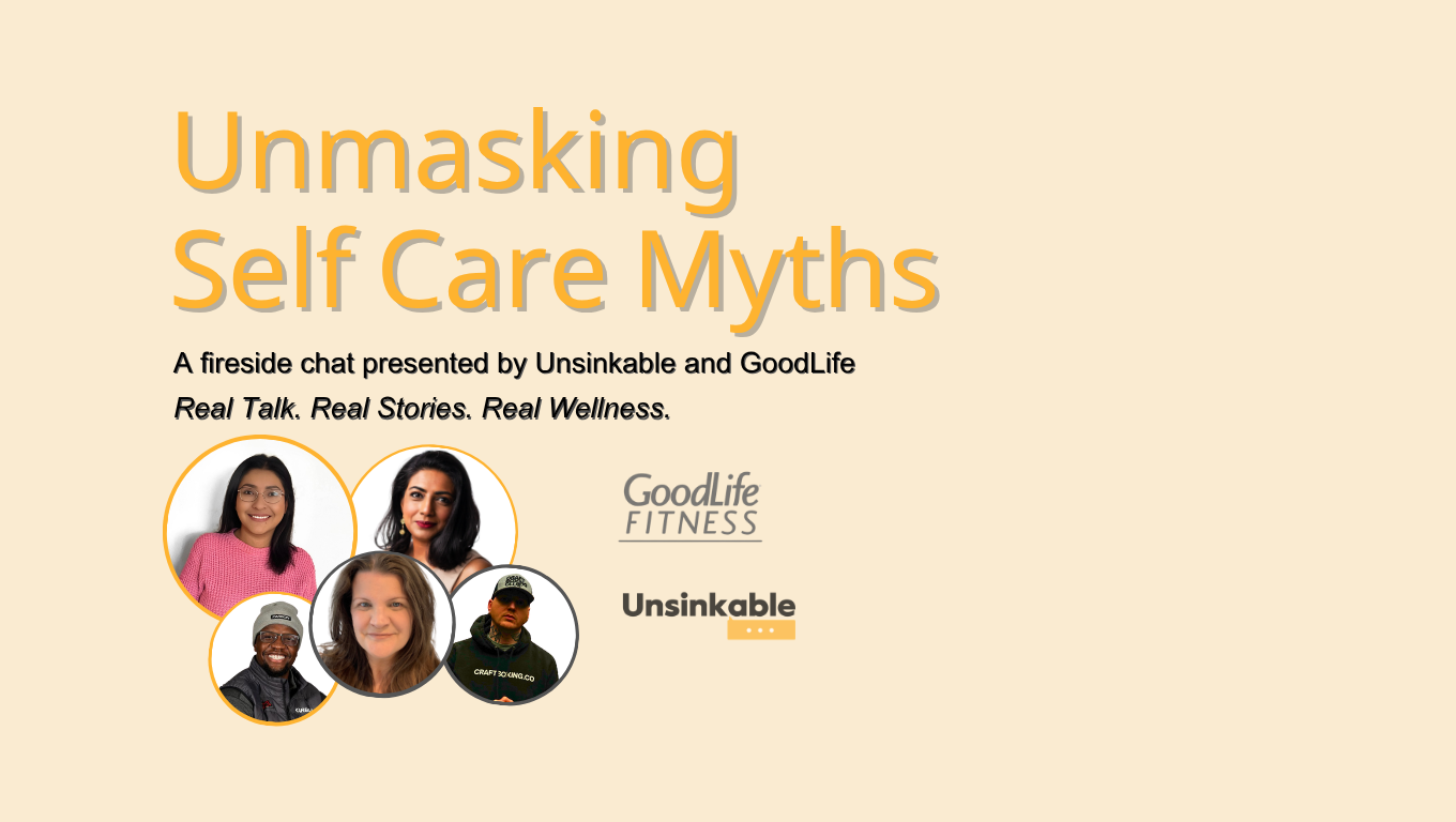 A promotional graphic for a fireside chat titled 'Unmasking Self Care Myths,' featuring Photos of five diverse speakers and logos for GoodLife Fitness and Unsinkable.