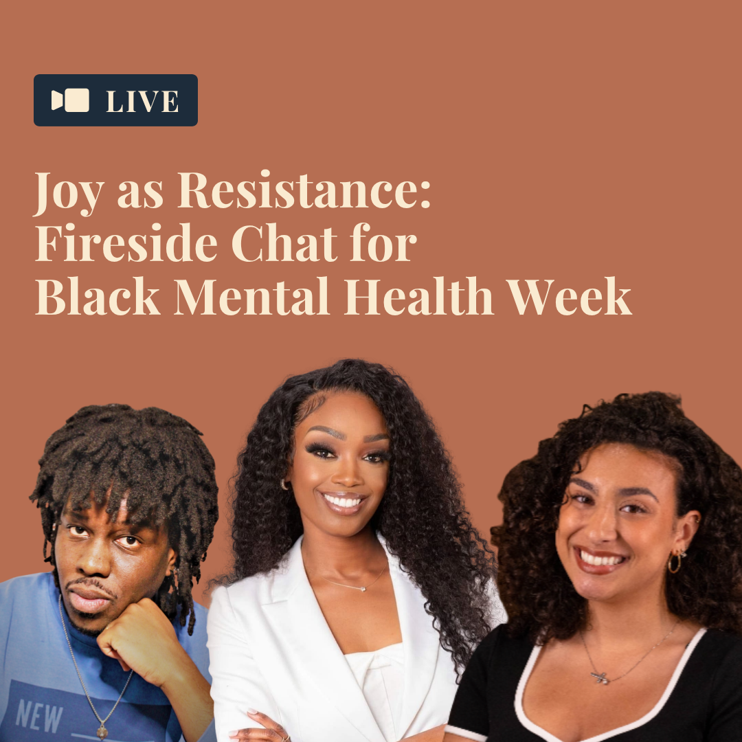 Three diverse women smiling, participating in a live online event titled 'Joy as Resistance: Fireside Chat for Black Mental Health Week' with a brown background.