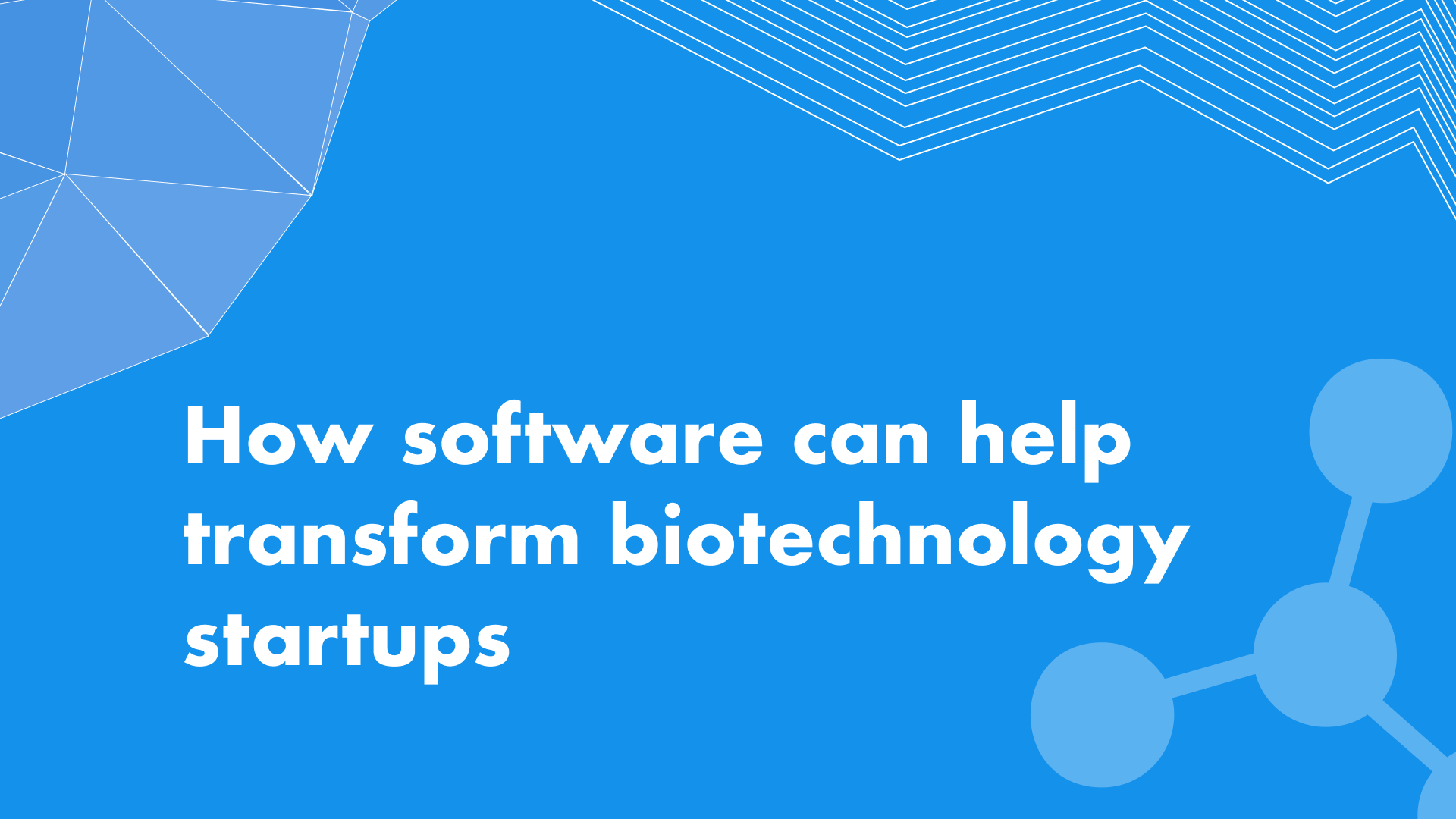 How software can help transform biotechnology startups