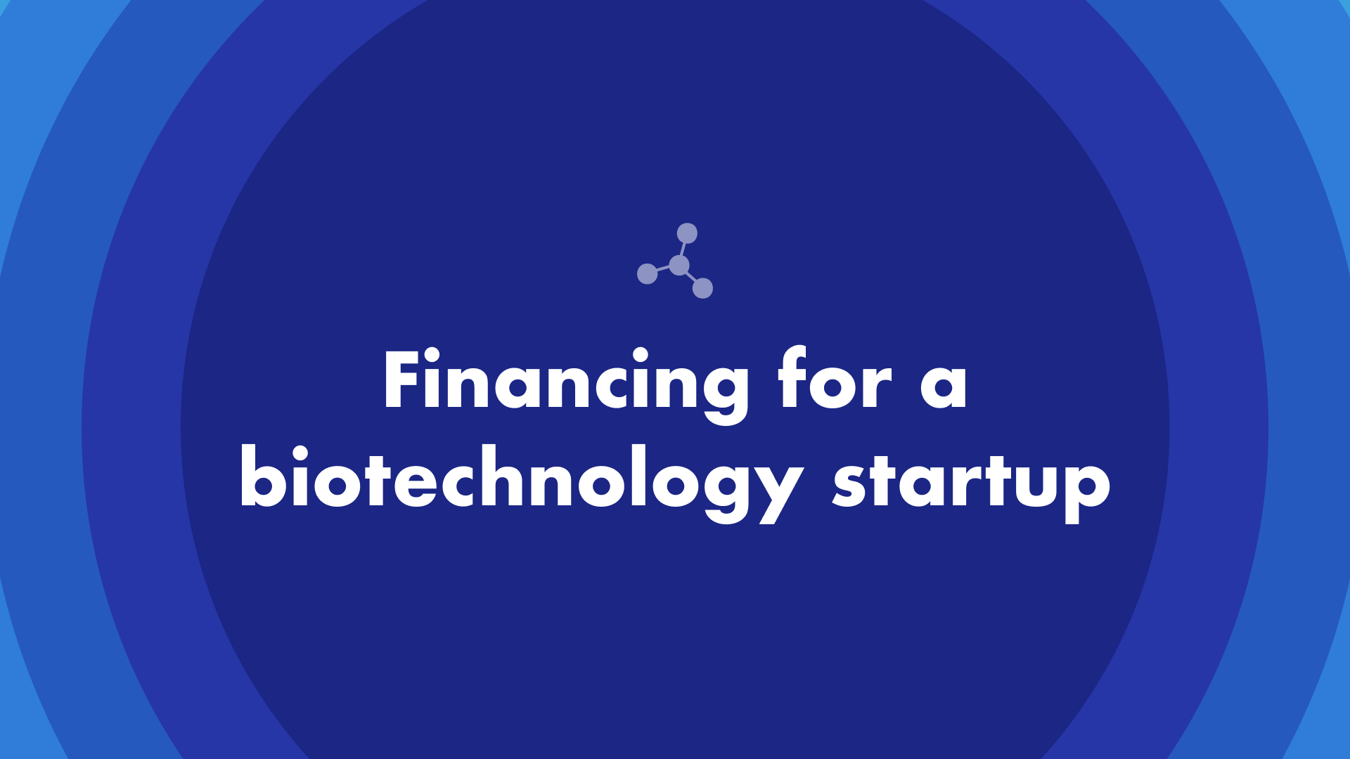 Financing for a biotechnology startup