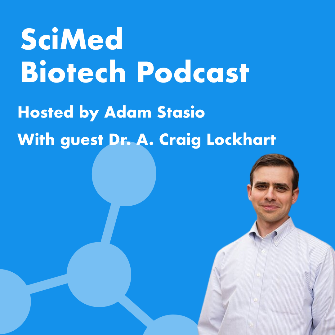 SciMed Biotech Podcast with Dr. A. Craig Lockhart of the Medical University of South Carolina