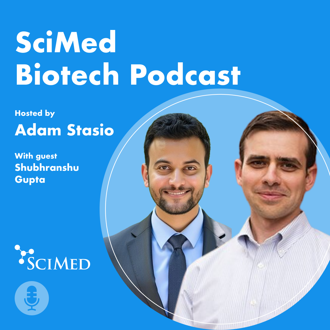SciMed Biotech Podcast with Shubhranshu Gupta