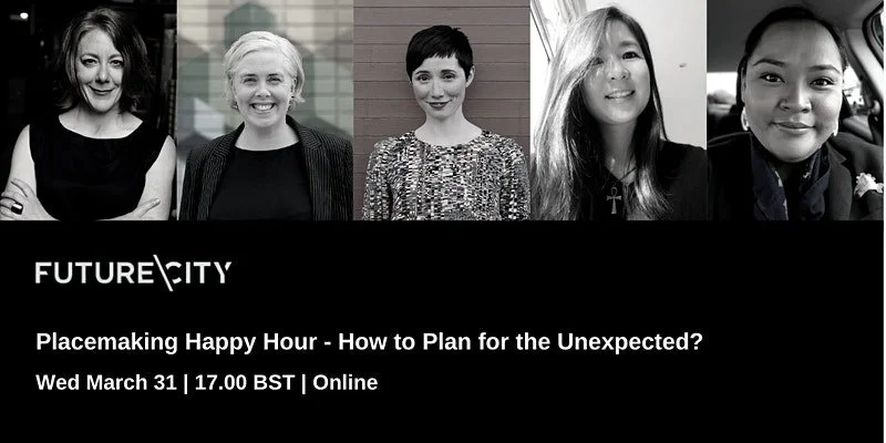 Placemaking Happy Hour - How to Plan for the Unexpected?