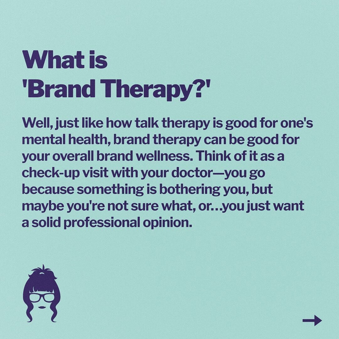 &ldquo;What is 'Brand Therapy?&rsquo;&rdquo;
Well, just like how talk therapy is good for one's mental health, brand therapy can be good for your overall brand wellness. Think of it as a check-up visit with your doctor&mdash;you go because something 